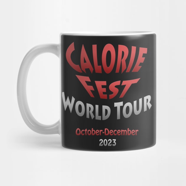 Calorie Fest World Tour October thru December 2023 by Klssaginaw